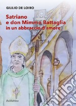 Satriano e don Mimmo Battaglia in un abbraccio d'amore libro