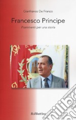 Francesco principe. Frammenti per una storia