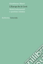 L'Europa fra le corti. Diritti fondamentali e questione islamica libro