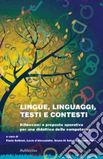 Lingue linguaggi testi e contesti. Riflessioni e proposte operative per una didattica delle competenze libro