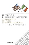 Le politiche di coesione territoriale. Un confronto tra Italia e Stati Uniti d'America libro di Marini M. (cur.)