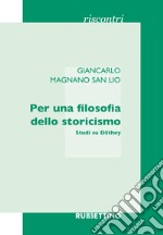 Per una filosofia dello storicismo. Studi su Dilthey libro