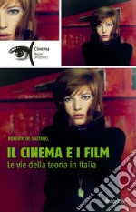 Il cinema e i film. Le vie della teoria in Italia libro