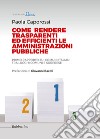 Come rendere trasparenti ed efficienti le amministrazioni. Primo rapporto sui Comuni italiani tra luoghi comuni e sorprese libro di Caporossi Paola