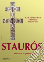 Staurós. Rivista storico-artistica della diocesi di Locri-Gerace (2016). Vol. 1 libro