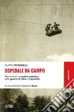 Ospedale da campo. Memorie di un medico cattolico, dalla guerra di Libia a Caporetto libro