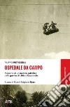 Ospedale da campo. Memorie di un medico cattolico, dalla guerra di Libia a Caporetto libro