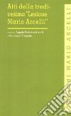 Atti della tredicesima «Lezione Mario Arcelli». (Piacenza, 12 aprile 2017) libro