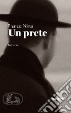 Un prete libro di Nirta Franco