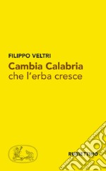 Cambia Calabria che l'erba cresce libro