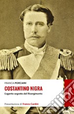 Costantino Nigra. L'agente segreto del Risorgimento libro