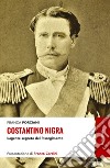 Costantino Nigra. L'agente segreto del Risorgimento libro di Porciani Franca