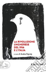 La rivoluzione ungherese del 1956 e l'Italia libro