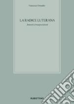 La radice luterana. Innesti e trasposizioni libro