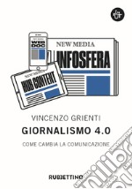 Giornalismo 4.0. Come cambia la comunicazione libro