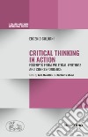 Critical thinking in action. Excerpts from political writings and correspondence libro