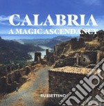 Calabria. A magic ascendancy. Ediz. illustrata libro