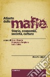 Atlante delle mafie. Storia, economia, società, cultura. Vol. 5 libro di Ciconte E. (cur.) Forgione F. (cur.) Sales I. (cur.)