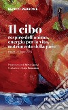 Il cibo. Respiro dell'anima, energia per la vita, nutrimento per la pace. I lasciti di Expo 2015 libro