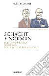 Schacht e Norman. Politica e finanza negli anni fra le due guerre mondiali libro