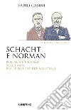 Schacht e Norman. Politica e finanza negli anni fra le due guerre mondiali libro di Casini Fabio