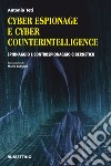 Cyber espionage e cyber counterintelligence. Spionaggio e controspionaggio cibernetico libro