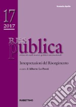 Res publica (2017). Vol. 17: Interpretazioni del Risorgimento (Gennaio-Aprile) libro