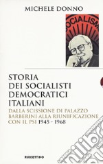 Storia dei socialisti democratici italiani. Dalla scissione di Palazzo Barberini alla riunificazione con il PSI (1945-1968)