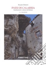 Paesi di Calabria. Insediamenti e culture dell'abitare. Vol. 1-2: La tradizione-La modernità libro