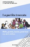 La partita truccata. Mafia, giustizia, banche, poteri forti: una storia italiana libro