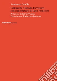 Collegialità e Sinodo dei vescovi sotto il pontificato di papa Francesco libro