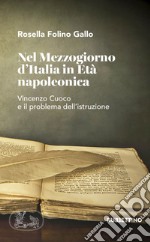 Nel Mezzogiorno d'Italia in età napoleonica. Vincenzo Cuoco e il problema dell'istruzione libro