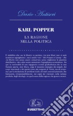 Karl Popper. La ragione nella politica libro