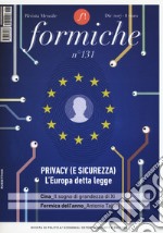 Formiche (2017). Con Libro in brossura. Vol. 131: Privacy (e sicurezza). L'Europa detta legge (Dicembre) libro