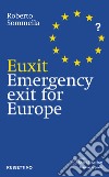 Euxit. Emergency exit for Europe libro