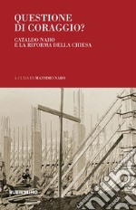 Questione di coraggio? Cataldo Naro e la riforma della Chiesa libro