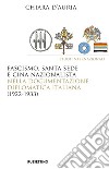 Fascismo, Santa Sede e Cina nazionalista nella documentazione diplomatica italiana (1922-1933) libro di D'Auria Chiara