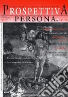 Prospettiva persona. Trimestrale di cultura, etica e politica (2017). Vol. 101-102: Ottobre-dicembre libro