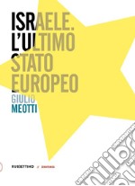 Israele. L'ultimo Stato europeo libro