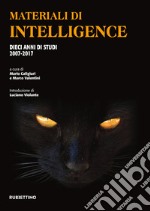 Materiali di intelligence. Dieci anni di studi 2007-2017