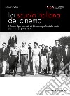 La scuola italiana del cinema. Il Centro Sperimentale di Cinematografia dalla storia alla cronaca (1930-2017) libro