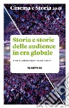 Cinema e storia (2018). Vol. 1: Storia e storie delle audience in era globale libro