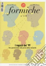 Formiche (2018). Vol. 134: I ragazzi del '99. Una generazione alla prova di maturità (Marzo) libro