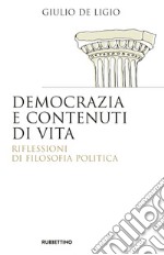 Democrazia e contenuti di vita. Riflessioni di filosofia politica