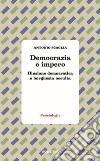 Democrazia e impero. Illusione democratica e borghesia occulta libro di Scaglia Antonio