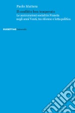Il conflitto ben temperato. Le assicurazioni sociali in Francia negli anni Venti, tra riforme e lotta politica libro