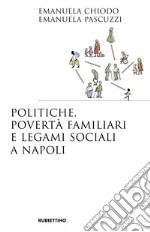 Politiche, povertà familiari e legami sociali a Napoli libro