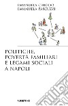 Politiche, povertà familiari e legami sociali a Napoli libro
