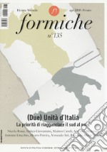 Formiche (2018). Con libro: Il verde e il blu. Vol. 135: (Due) unità d'Italia. La priorità di riagganciare il sud al nord libro