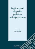 Dagli esecutori alla polizia giudiziaria: un lungo percorso libro